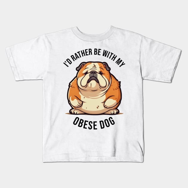 I'd rather be with my Obese Dog Kids T-Shirt by pxdg